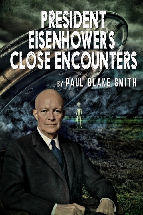 President Eisenhowers Close Encounters (Paperback)