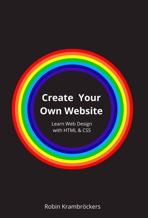 Create Your Own Website: Learn Web Design with HTML & CSS (Hardcover)