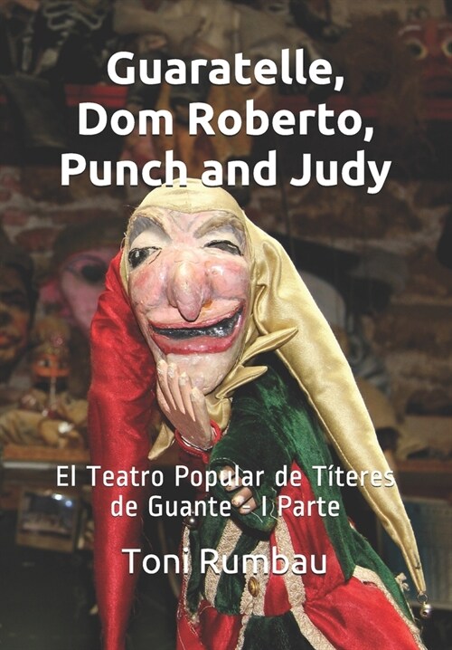 Guaratelle, Dom Roberto, Punch and Judy: El Teatro Popular de T?eres de Guante - I Parte (Paperback)