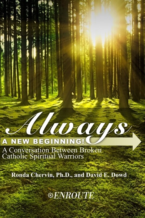 Always a New Beginning!: A Conversation between Broken Catholic Spiritual Warriors (Paperback)