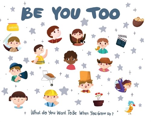 Be You Too: What do you want to be when you grow up? (Hardcover)