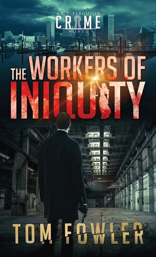 The Workers of Iniquity: A C.T. Ferguson Crime Novel (Hardcover)