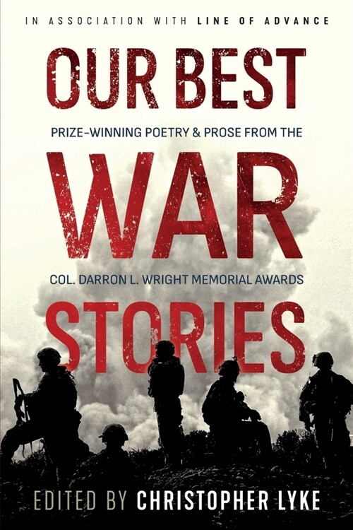 Our Best War Stories: Prize-winning Poetry & Prose from the Col. Darron L. Wright Memorial Awards (Paperback)