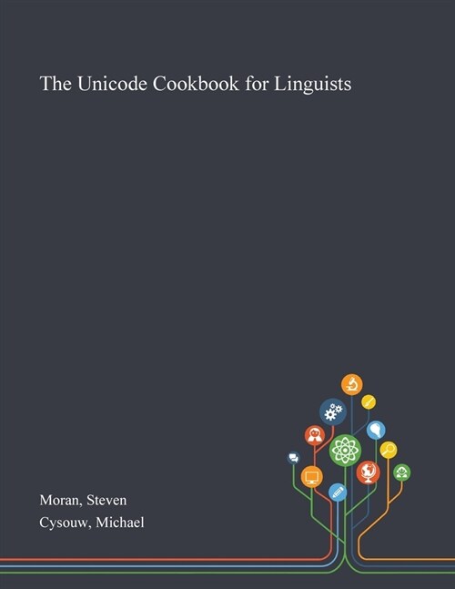 The Unicode Cookbook for Linguists (Paperback)