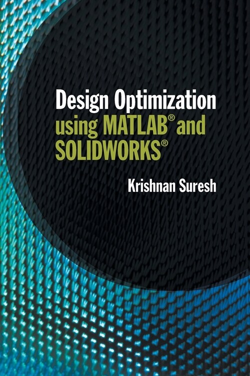 Design Optimization Using MATLAB and Solidworks (Hardcover)