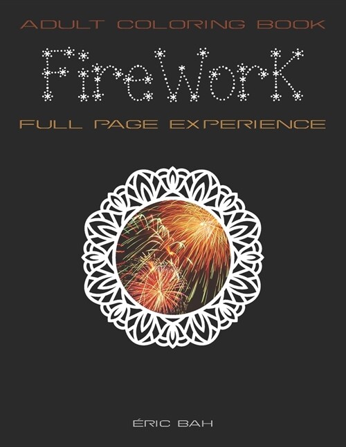 Firework: Adult Mindfulness Coloring Book with Full Page Patterns for Relaxation, Meditation and Stress Relief - Keep Calm and E (Paperback)