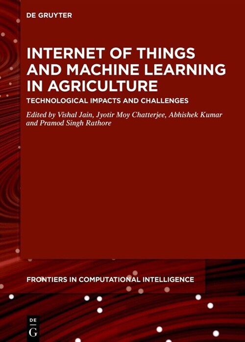 Internet of Things and Machine Learning in Agriculture: Technological Impacts and Challenges (Hardcover)