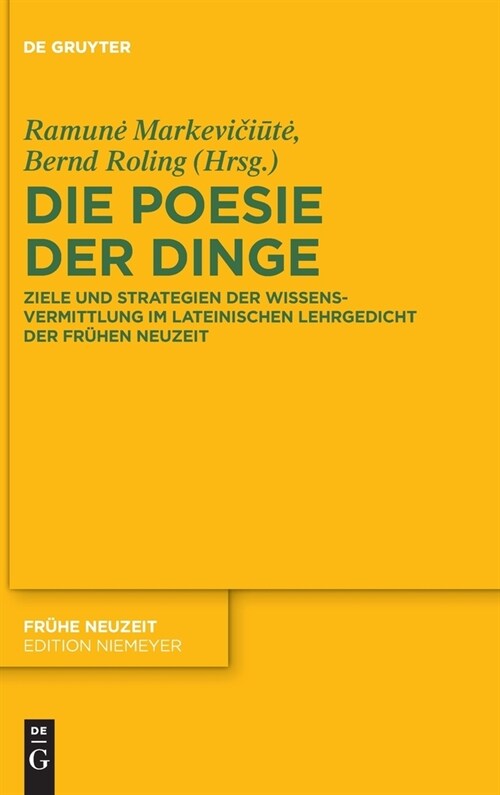 Die Poesie Der Dinge: Ziele Und Strategien Der Wissensvermittlung Im Lateinischen Lehrgedicht Der Fr?en Neuzeit (Hardcover)