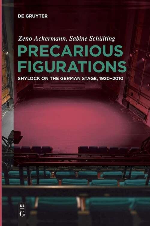 Precarious Figurations: Shylock on the German Stage, 1920-2010 (Paperback)