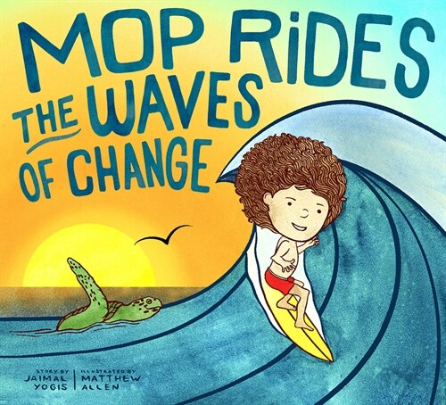 Mop Rides the Waves of Change: A Mop Rides Story (Emotional Regulation for Kids, Save the Oceans, Surfing for K Ids) (Hardcover)