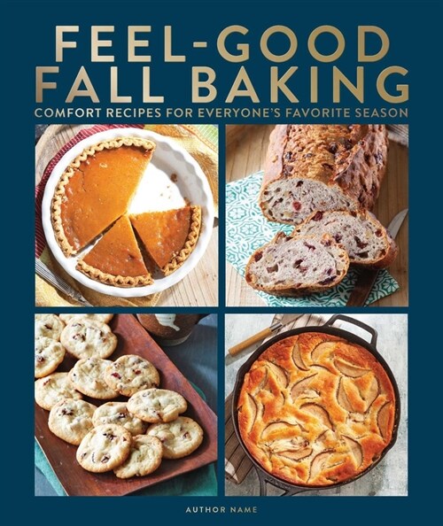 Feel-Good Fall Baking: 105 Recipes the Whole Family Will Love (Hardcover)