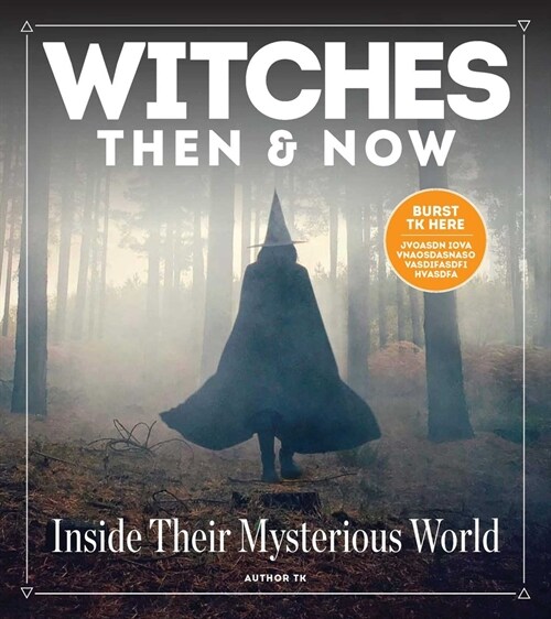 Witches Then and Now: Inside Their Mysterious World (Hardcover)