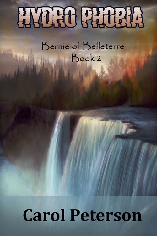 Hydro Phobia: Bernie of Belleterre Book 2 (Paperback)