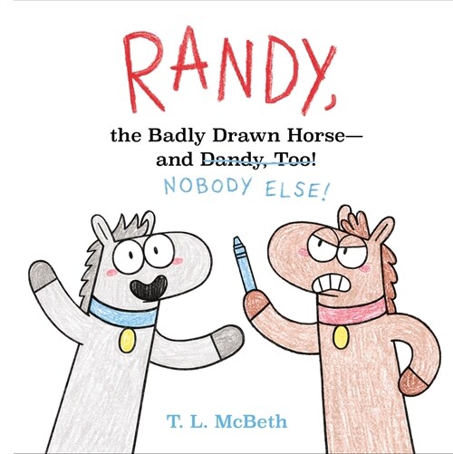 Randy, the Badly Drawn Horse - And Dandy, Too! (Hardcover)