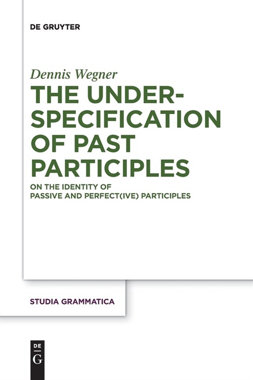 The Underspecification of Past Participles: On the Identity of Passive and Perfect(ive) Participles (Paperback)