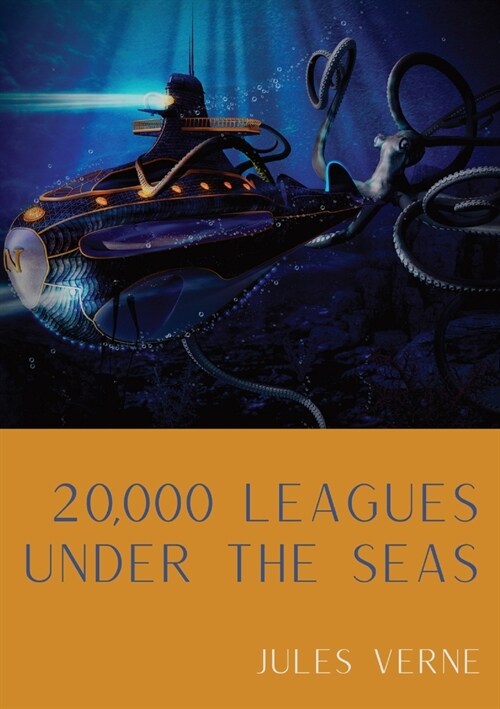 20,000 Leagues Under the Seas: A classic science fiction adventure novel by French writer Jules Verne. (Paperback)