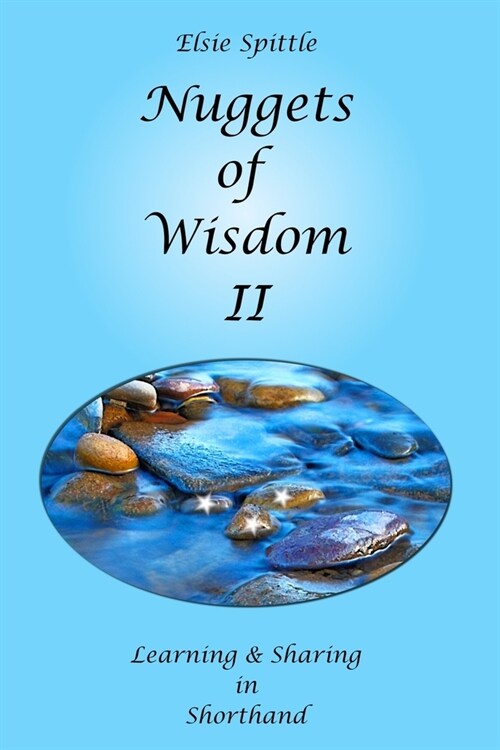 Nuggets of Wisdom II: Learning & Sharing in Shorthand (Paperback)