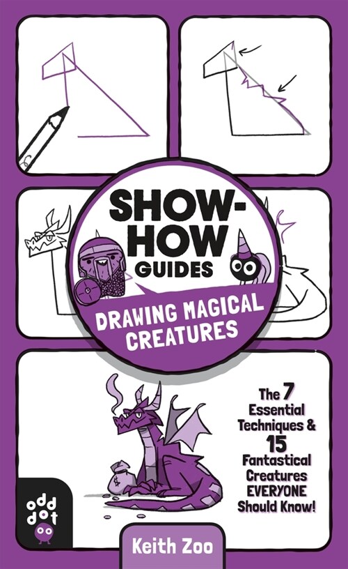 Show-How Guides: Drawing Magical Creatures: The 7 Essential Techniques & 15 Fantastical Creatures Everyone Should Know! (Paperback)