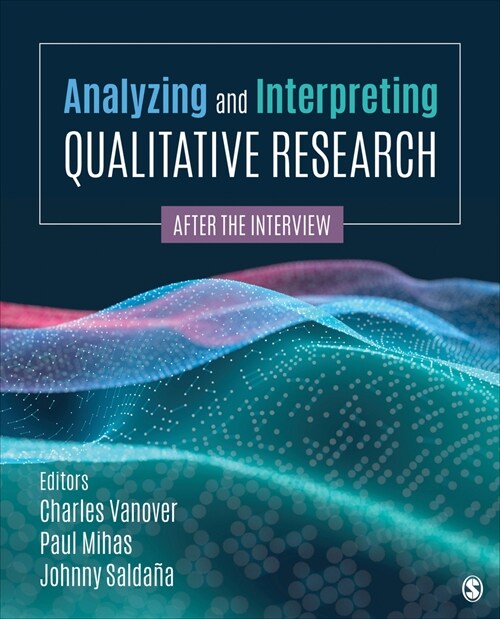 Analyzing and Interpreting Qualitative Research: After the Interview (Paperback)