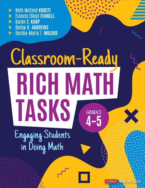 Classroom-Ready Rich Math Tasks, Grades 4-5: Engaging Students in Doing Math (Paperback)