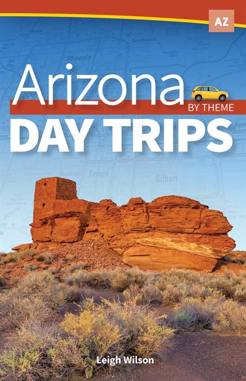 Arizona Day Trips by Theme (Hardcover)