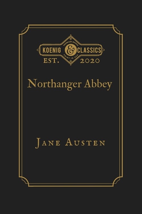 Northanger Abbey: Koenig Premium Classics (Paperback)