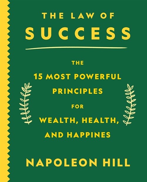 The Law of Success: The 15 Most Powerful Principles for Wealth, Health, and Happiness (Paperback)