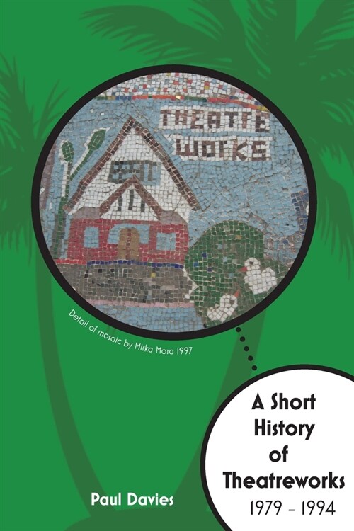 A Short History of TheatreWorks (Paperback)