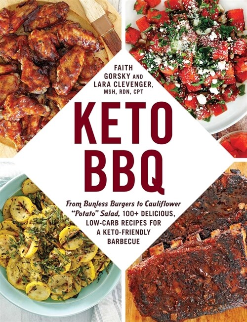 Keto BBQ: From Bunless Burgers to Cauliflower Potato Salad, 100+ Delicious, Low-Carb Recipes for a Keto-Friendly Barbecue (Paperback)