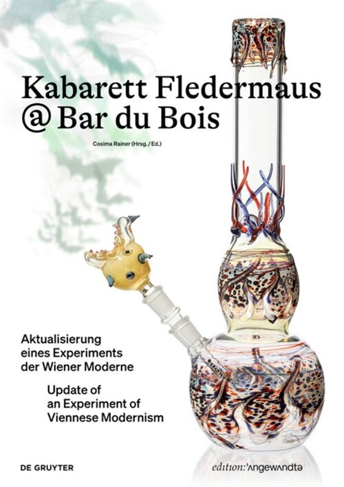 Kabarett Fledermaus @ Bar Du Bois: Aktualisierung Eines Experiments Der Wiener Moderne / Update of an Experiment of Viennese Modernism (Paperback)