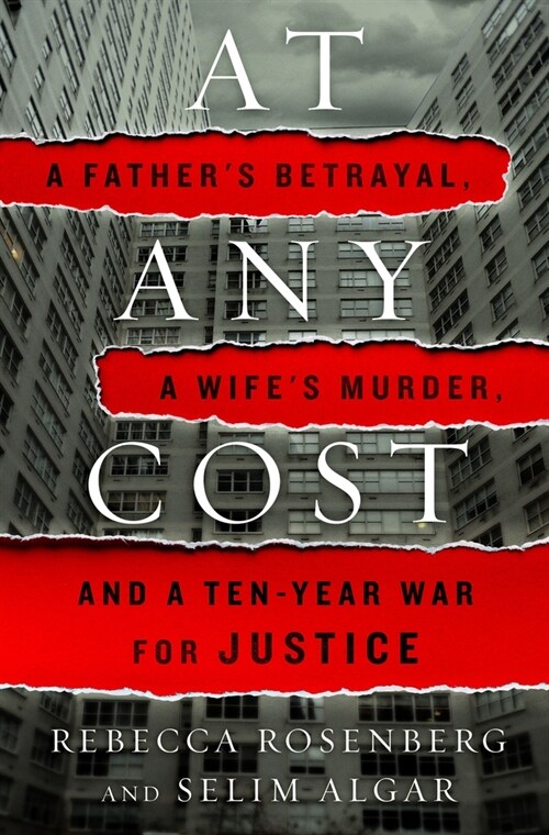 At Any Cost: A Fathers Betrayal, a Wifes Murder, and a Ten-Year War for Justice (Hardcover)