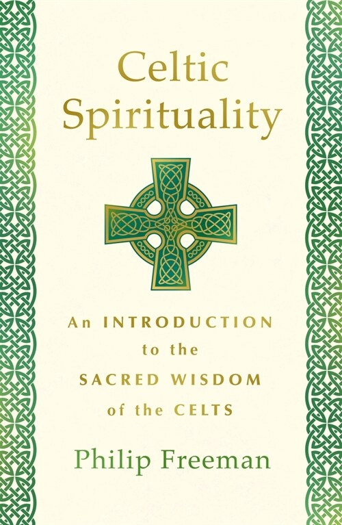 Celtic Spirituality: An Introduction to the Sacred Wisdom of the Celts (Paperback)