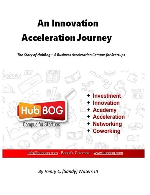 An Innovation Acceleration Journey: The Story of HubBog - A Business Acceleration Campus for Startups (Paperback)