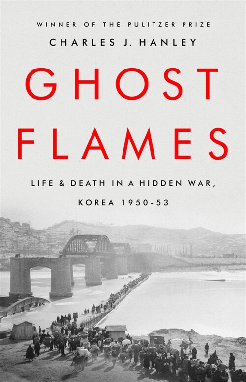 Ghost Flames: Life and Death in a Hidden War, Korea 1950-1953 (Paperback)