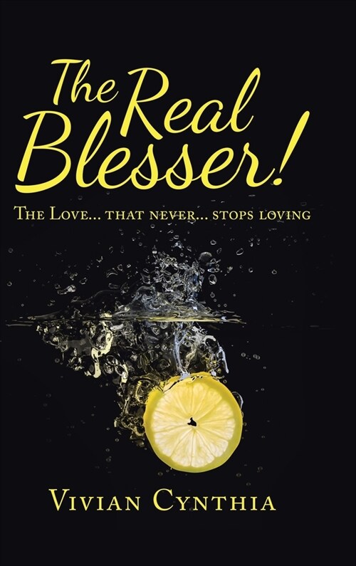 The Real Blesser!: The Love... That Never... Stops Loving (Hardcover)