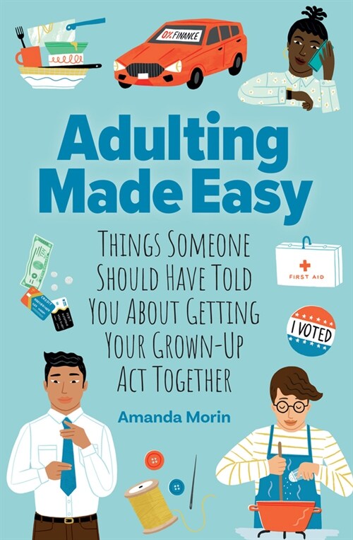 Adulting Made Easy: Things Someone Should Have Told You about Getting Your Grown-Up ACT Together (Paperback)