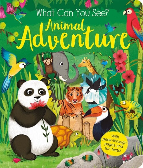 What Can You See? Animal Adventure: With Peek-Through Pages and Fun Facts! (Board Books)