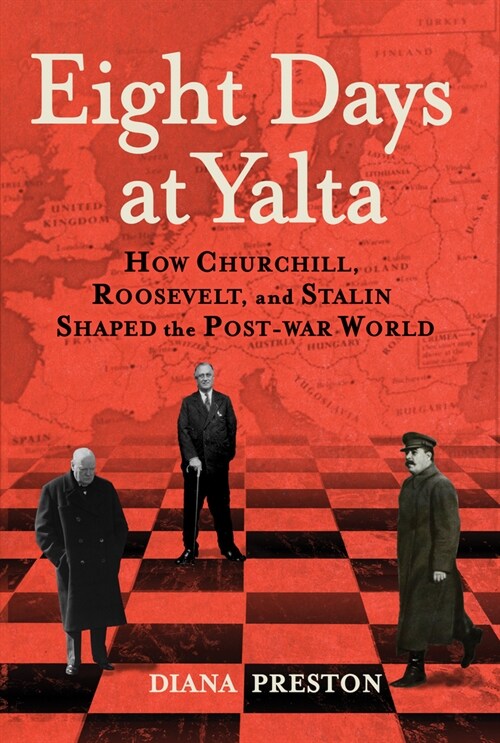 Eight Days at Yalta: How Churchill, Roosevelt, and Stalin Shaped the Post-War World (Paperback)