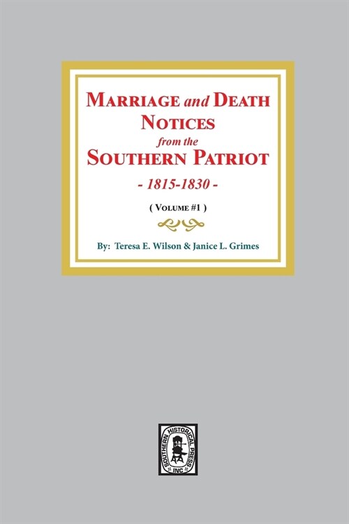 Marriage and Death Notices from the Southern Patriot, 1815-1830. (Volume #1) (Paperback)