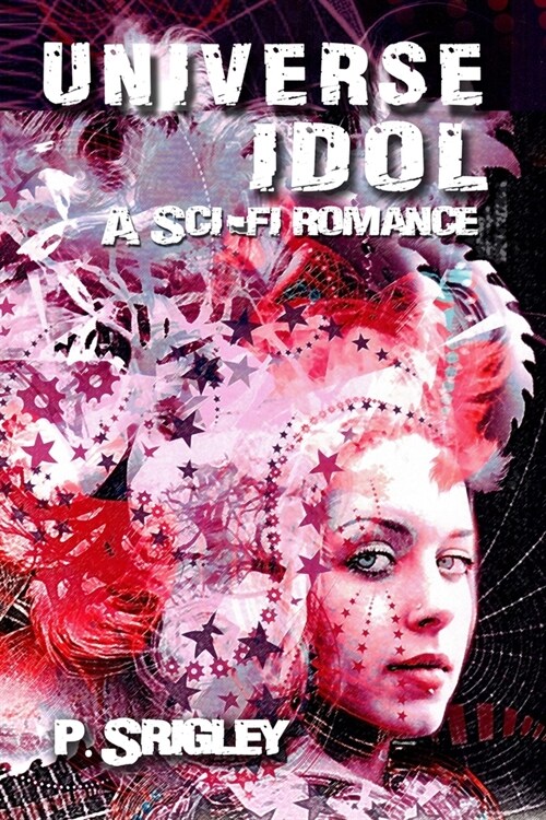 Universe Idol: A Science Fiction Romance (Paperback)