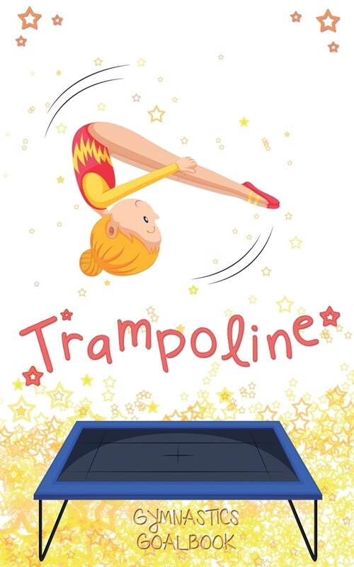 Trampoline Gymnastics Goalbook #13: Competitive Trampolining (Paperback)