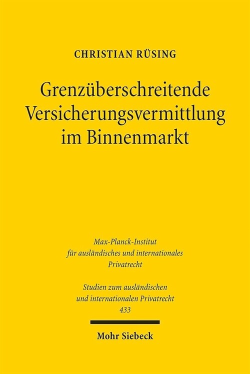 Grenzuberschreitende Versicherungsvermittlung Im Binnenmarkt: Internationales Aufsichts- Und Privatrecht (Paperback)