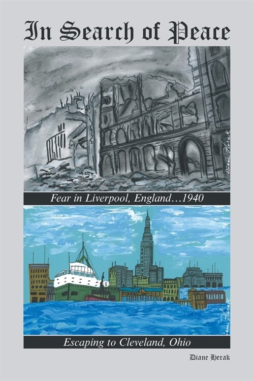 In Search of Peace: Fear in Liverpool, England...1940 Escaping to Cleveland, Ohio (Paperback)