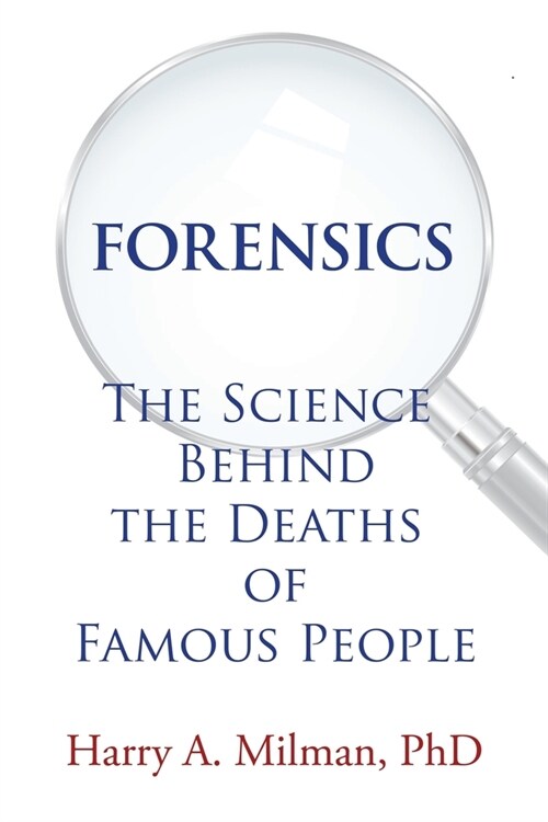 Forensics: The Science Behind the Deaths of Famous People (Paperback)