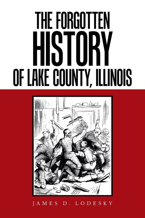 The Forgotten History of Lake County, Illinois (Paperback)
