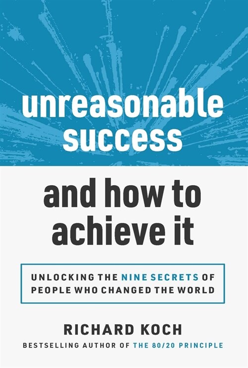 Unreasonable Success and How to Achieve It: Unlocking the 9 Secrets of People Who Changed the World (Paperback)