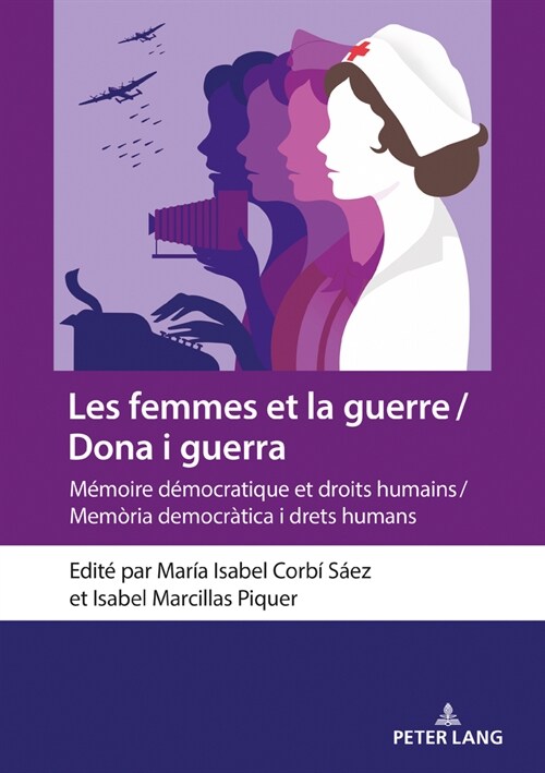 Les Femmes Et La Guerre / Dona I Guerra: M?oire D?ocratique Et Droits Humains / Mem?ia Democr?ica I Drets Humans (Hardcover)