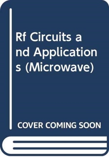RF Circuits and Applications for Practicing Engineers (Hardcover)