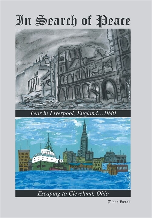 In Search of Peace: Fear in Liverpool, England...1940 Escaping to Cleveland, Ohio (Hardcover)