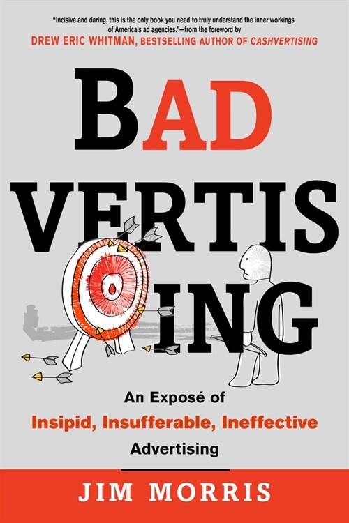 Badvertising: An Expose of Insipid, Insufferable, Ineffective Advertising (Paperback)